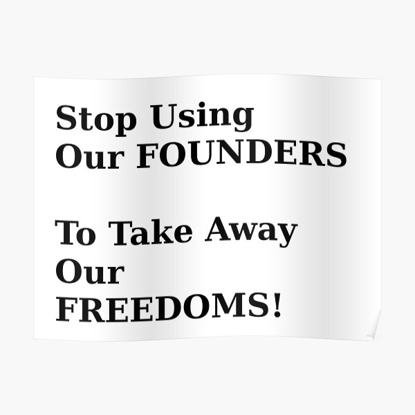 stop-using-our-founders-to-take-away-our-freedoms-tee-shirt-etc