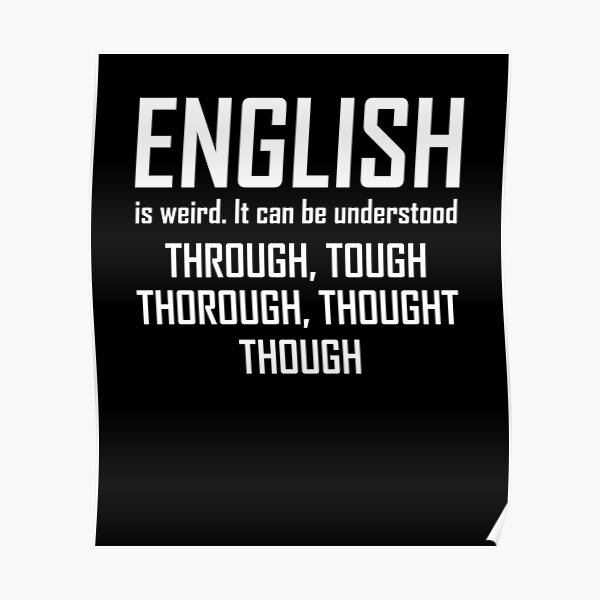 English Is Weird Posters Redbubble