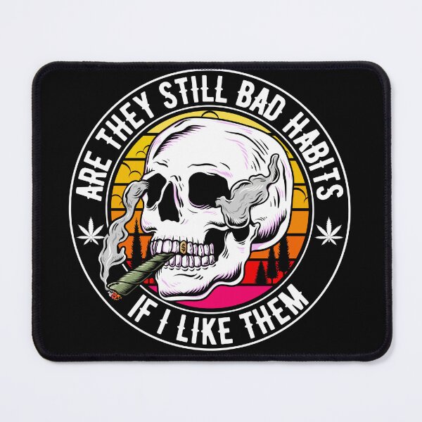 Item preview, Are they still bad habits, if i like them?? designed and sold by outlaw70.