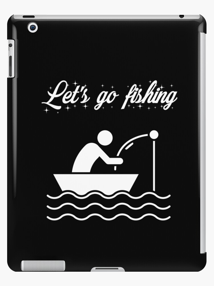 fishing and into the river i go to lose my mind and find my soul, lets go  fishing with my boat, fishing from ship, fishing pole, catch the fish iPad  Case 