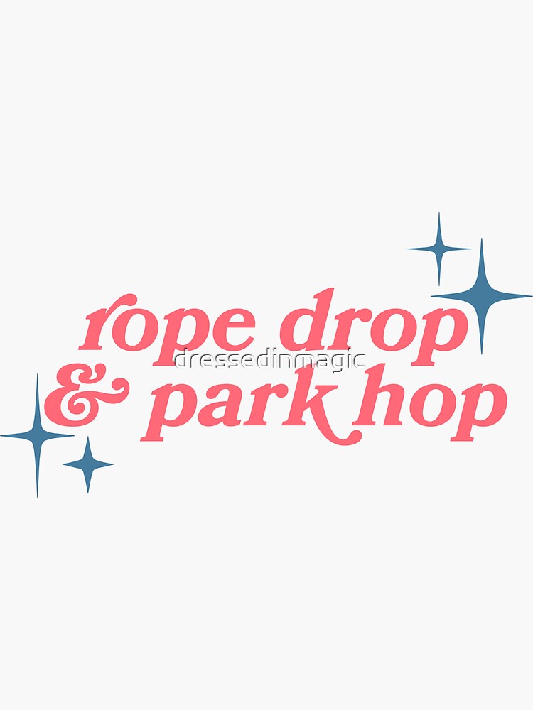 "Rope Drop & Park Hop" Sticker for Sale by dressedinmagic Redbubble