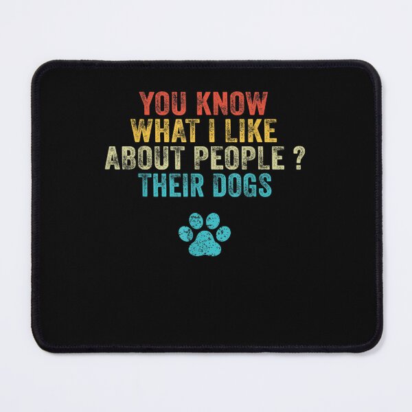 Item preview, Funny You Know What I Like About People Their Dogs Dog Lover T-Shirt designed and sold by Larcossee ⭐⭐⭐⭐⭐.