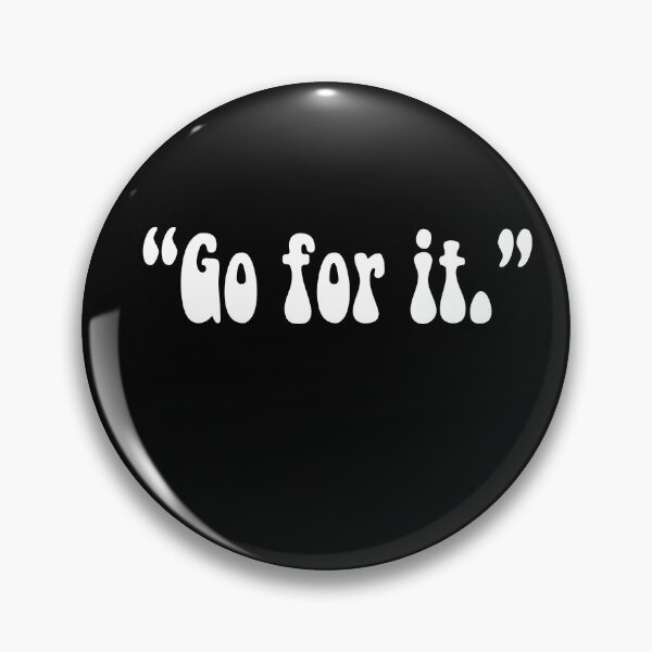 Item preview, Go for it ,positive motivational quotes designed and sold by CHOOSEYOURS SHOP.