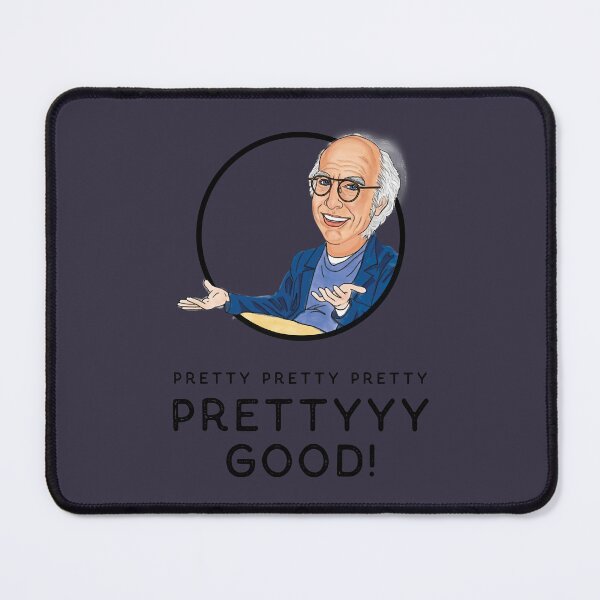 Item preview, Lover Gift Tv Larry David Curb Your Enthusiam Pretty Pretty Pretty Good designed and sold by GunterSchutz.