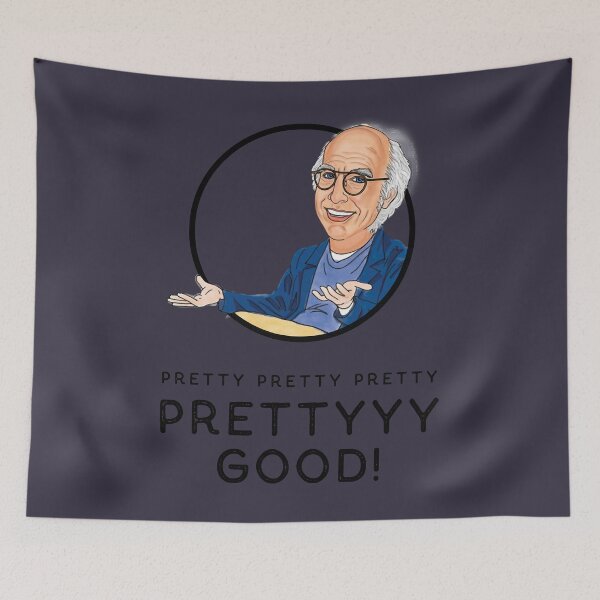 Item preview, Lover Gift Tv Larry David Curb Your Enthusiam Pretty Pretty Pretty Good designed and sold by GunterSchutz.