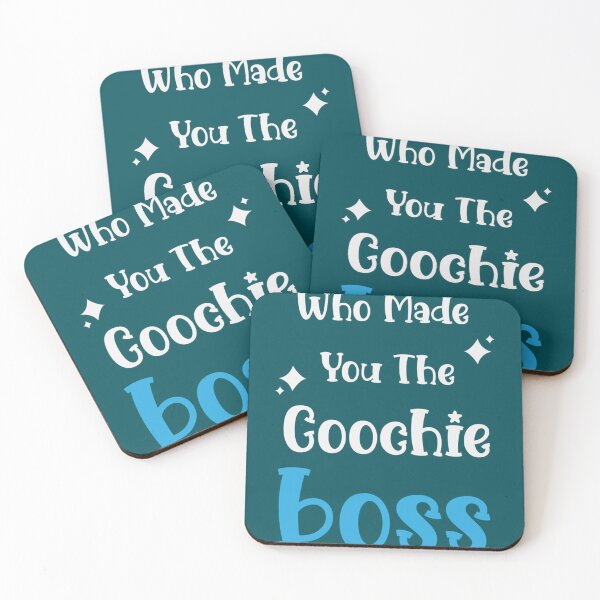 Item preview, WHO MADE YOU THE COOCHIE BOSS  designed and sold by KaithyMaestas.