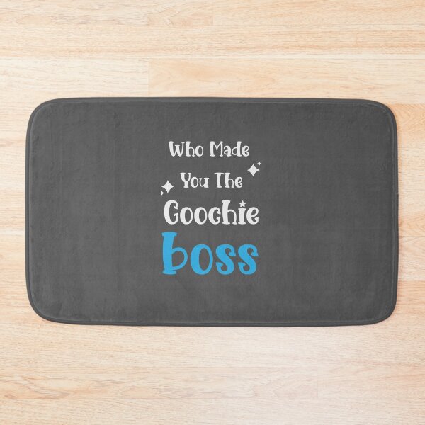 Item preview, WHO MADE YOU THE COOCHIE BOSS  designed and sold by KaithyMaestas.