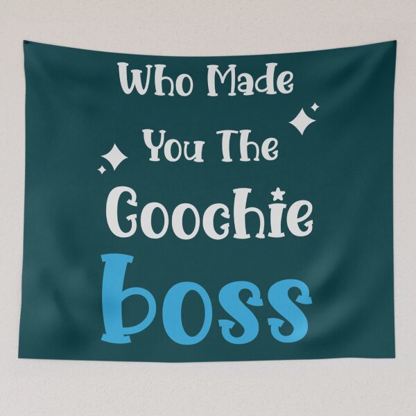 Item preview, WHO MADE YOU THE COOCHIE BOSS  designed and sold by KaithyMaestas.