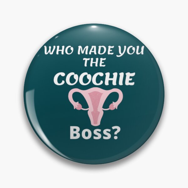 Item preview, Who made you the coochie boss      designed and sold by KaithyMaestas.
