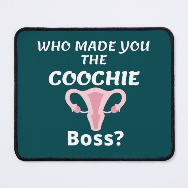 Item preview, Who made you the coochie boss designed and sold by KaithyMaestas.