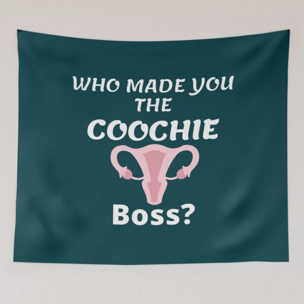 Item preview, Who made you the coochie boss      designed and sold by KaithyMaestas.