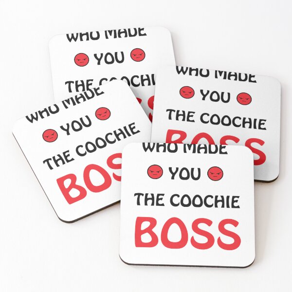 Item preview, Who made you the coochie boss    designed and sold by KaithyMaestas.