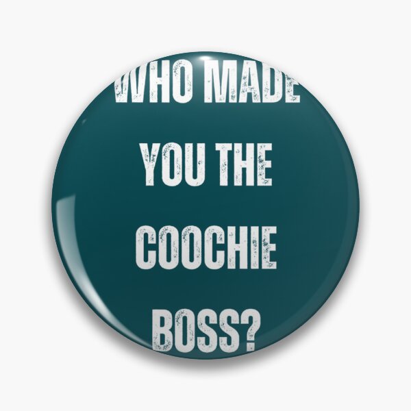 Item preview, Who Made You The Coochie Boss White Print   designed and sold by KaithyMaestas.