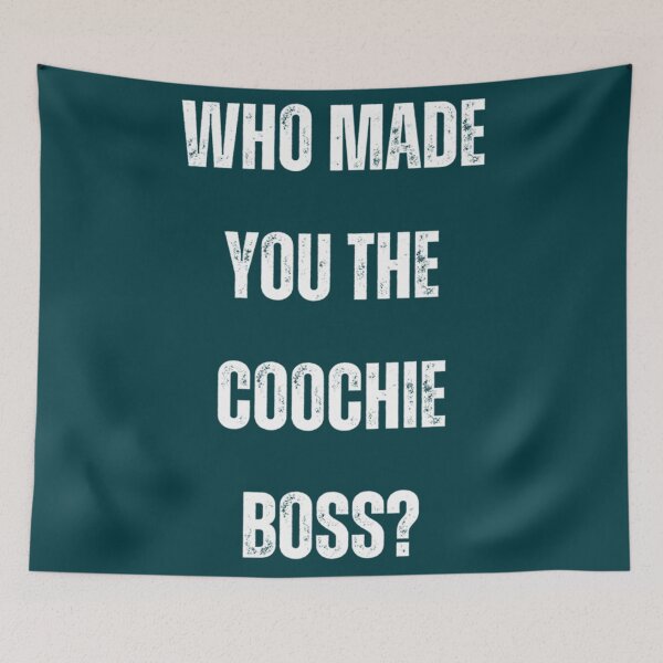Item preview, Who Made You The Coochie Boss White Print   designed and sold by KaithyMaestas.