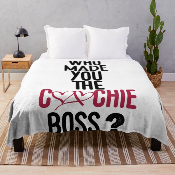 Item preview, WHO MADE YOU THE COOCHIE BOSS,        designed and sold by KaithyMaestas.