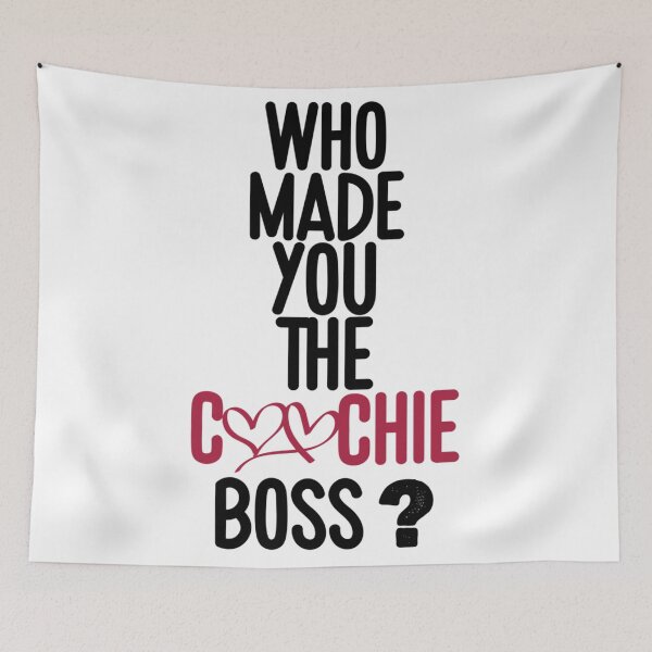 Item preview, WHO MADE YOU THE COOCHIE BOSS,        designed and sold by KaithyMaestas.