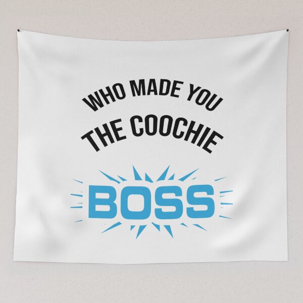 Item preview,  Who made you the coochie boss      designed and sold by KaithyMaestas.