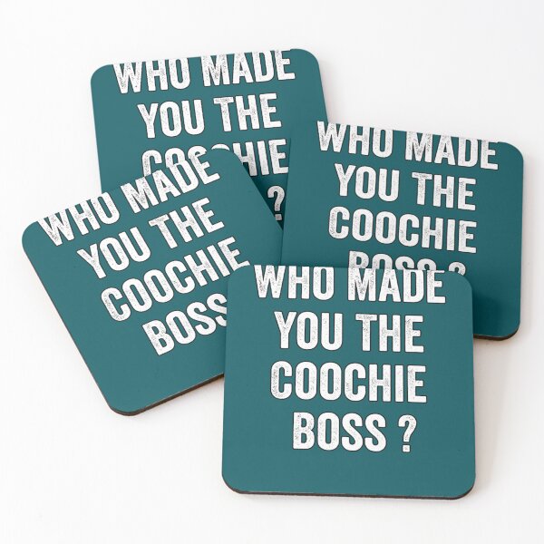 Item preview,  Who made you the coochie boss      designed and sold by KaithyMaestas.