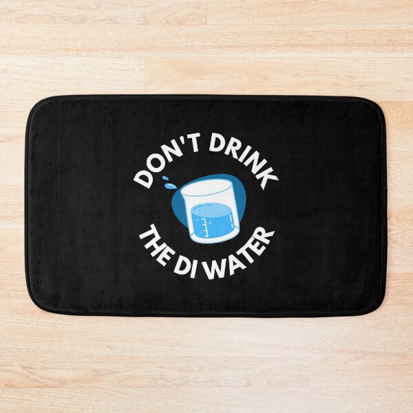 Item preview, Don't Drink The DI Water - Funny Science, Biotechnology, Molecular Biology, Vaccine, PCR, Medicine designed and sold by jadedscientist.