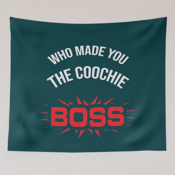 Item preview,  Who made you the coochie boss      designed and sold by KaithyMaestas.