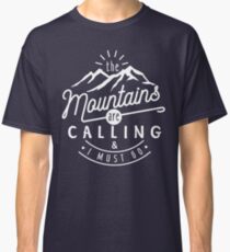 The Mountains Are Calling And I Must Go Classic T-Shirt