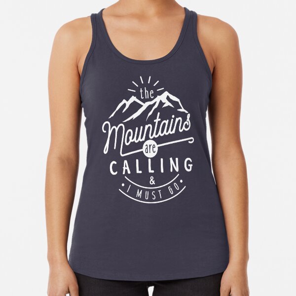 Die Berge rufen und ich muss gehen Racerback Tank Top