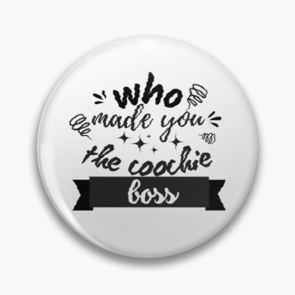 Item preview,  Who made you the coochie boss      designed and sold by KaithyMaestas.