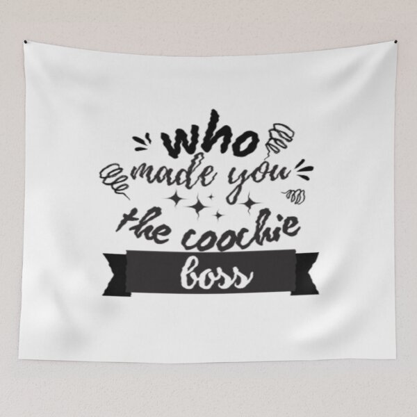 Item preview,  Who made you the coochie boss      designed and sold by KaithyMaestas.