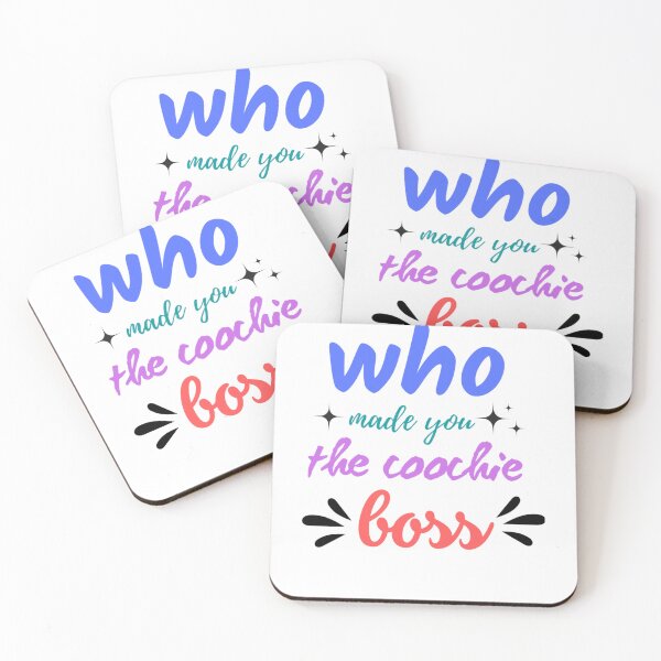 Item preview, Who made you the coochie boss      designed and sold by KaithyMaestas.