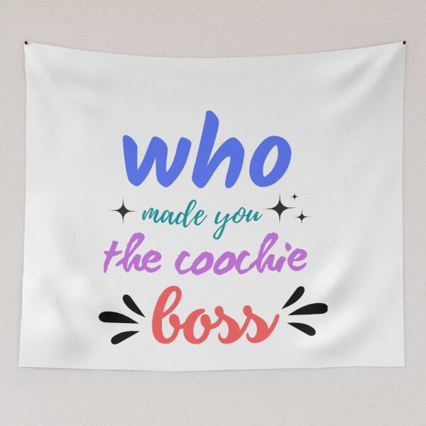Item preview, Who made you the coochie boss      designed and sold by KaithyMaestas.