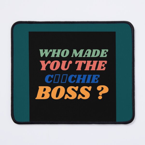 Item preview, who made you the coochie boss Graphic designed and sold by KaithyMaestas.