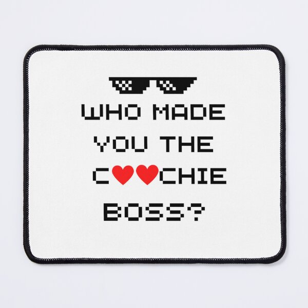 Item preview, Who Made You The Coochie Boss designed and sold by KaithyMaestas.