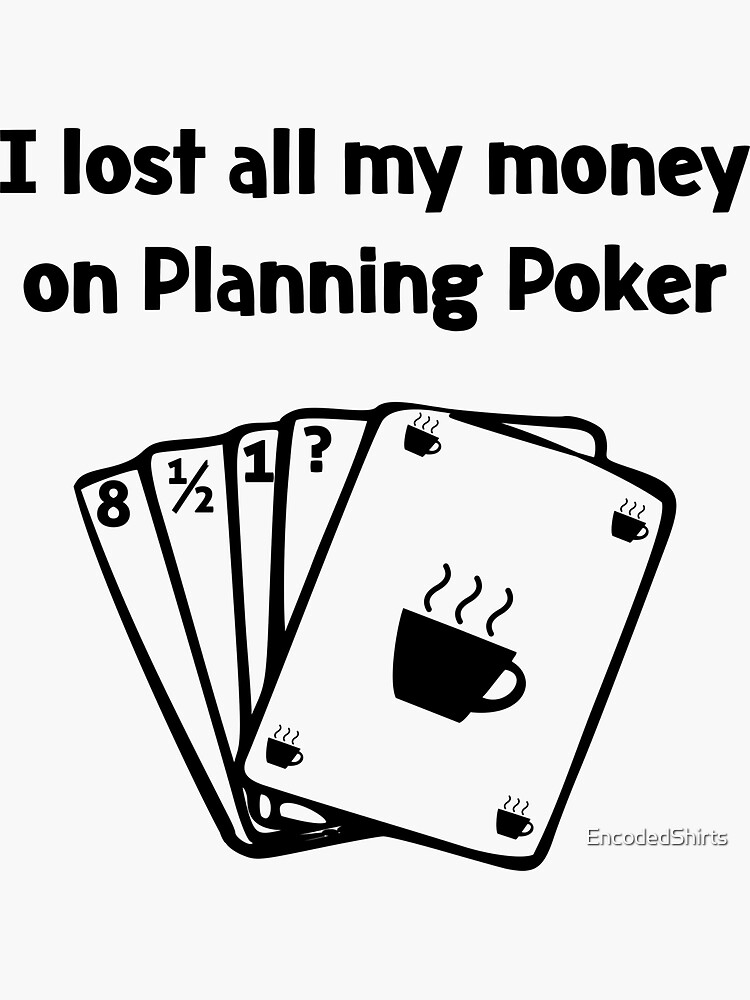 Thumbnail 3 of 3, Sticker, Agile Planning Poker Lost all my Money designed and sold by EncodedShirts.