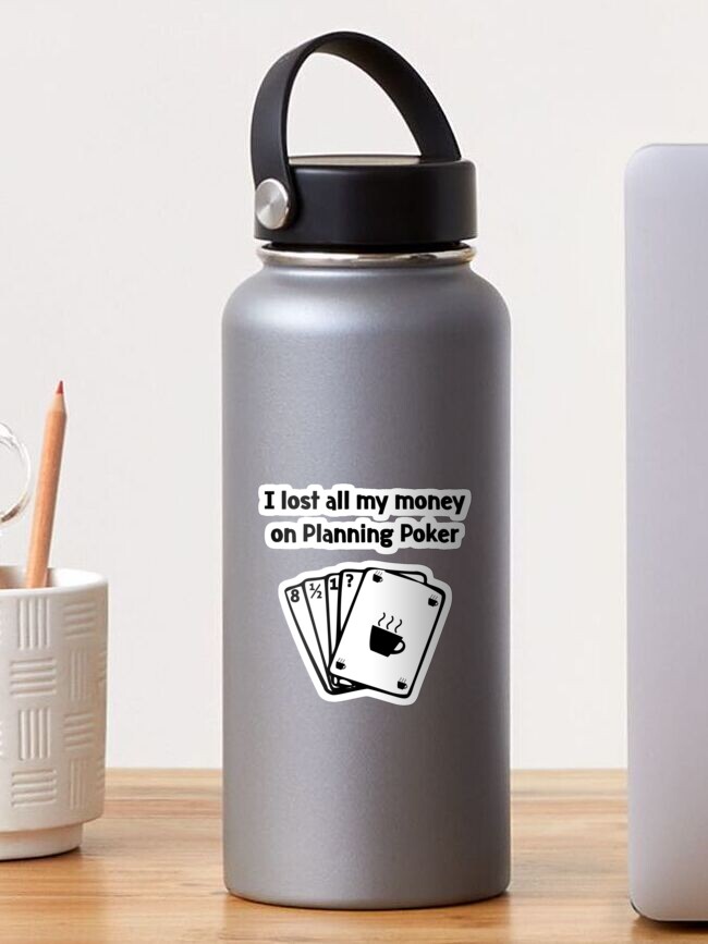Thumbnail 1 of 3, Sticker, Agile Planning Poker Lost all my Money designed and sold by EncodedShirts.