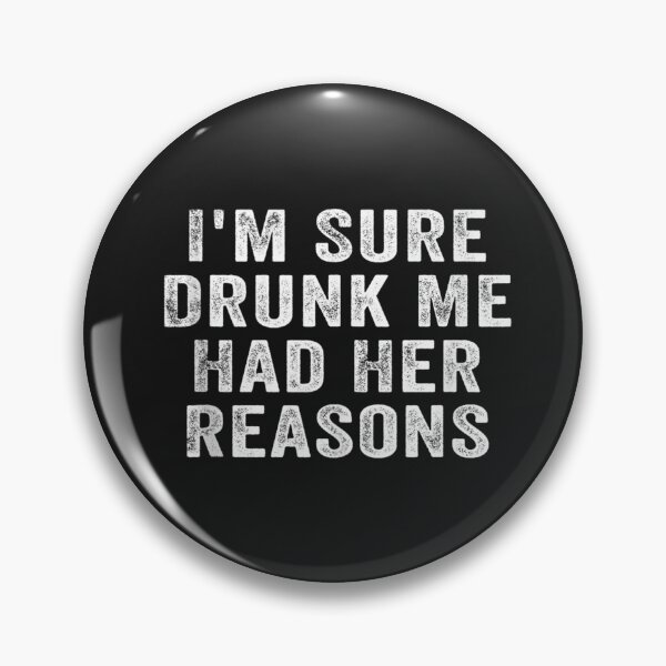 Artikelvorschau, I'm Sure Drunk Me Had Her Reasons Funny Retro Vintage T Shirt entworfen und verkauft von Persson-Brydson.