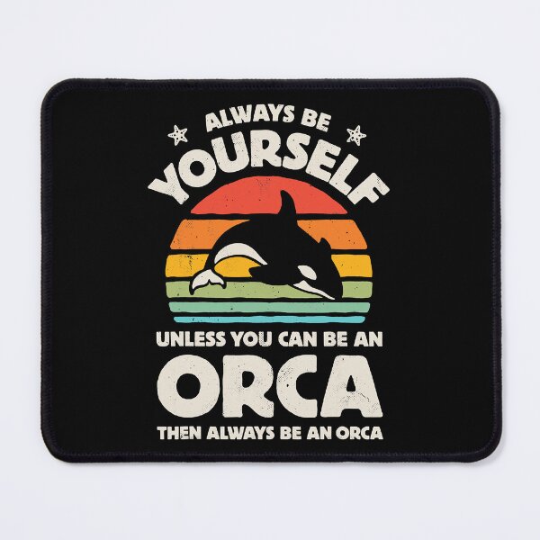 Item preview, Always Be Yourself Unless You Can Be An Orca designed and sold by nwaja-art.