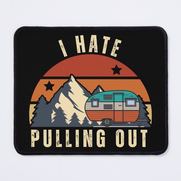 Item preview, I Hate Pulling Out Camper designed and sold by NoSpecialShop.