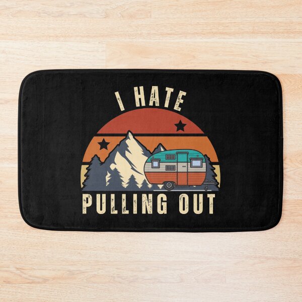 Item preview, I Hate Pulling Out Camper designed and sold by NoSpecialShop.