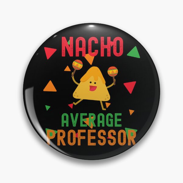 Item preview, Nacho Average Professor - College Professor Gift, Tenure Gift, Assistant Professor, Associate Professor, Full Professor designed and sold by jadedscientist.