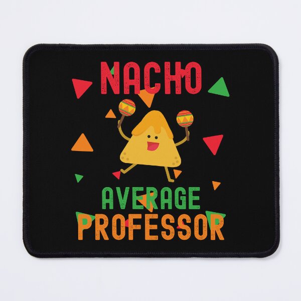 Item preview, Nacho Average Professor - College Professor Gift, Tenure Gift, Assistant Professor, Associate Professor, Full Professor designed and sold by jadedscientist.