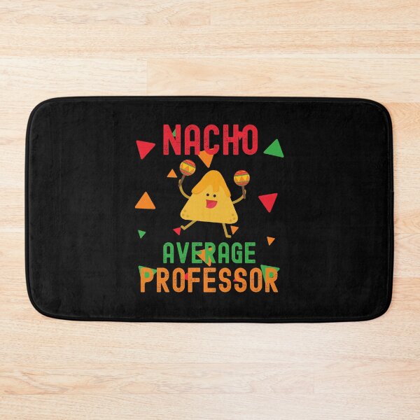 Item preview, Nacho Average Professor - College Professor Gift, Tenure Gift, Assistant Professor, Associate Professor, Full Professor designed and sold by jadedscientist.