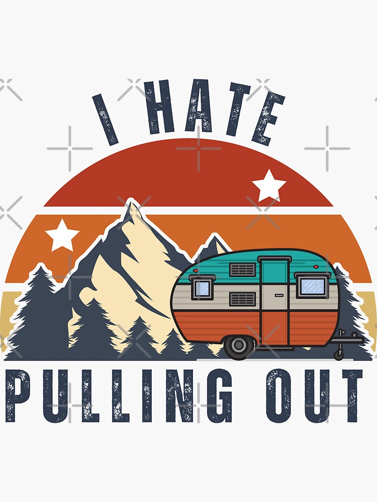 "I Hate Pulling Out Camper" Sticker for Sale by Redbubble