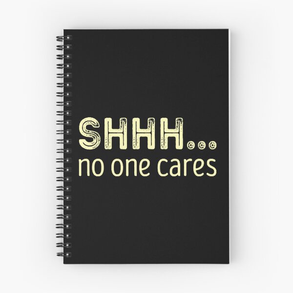 Item preview, Shhh No One Cares Sarcastic Cynical designed and sold by nwaja-art.