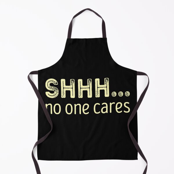 Item preview, Shhh No One Cares Sarcastic Cynical designed and sold by nwaja-art.