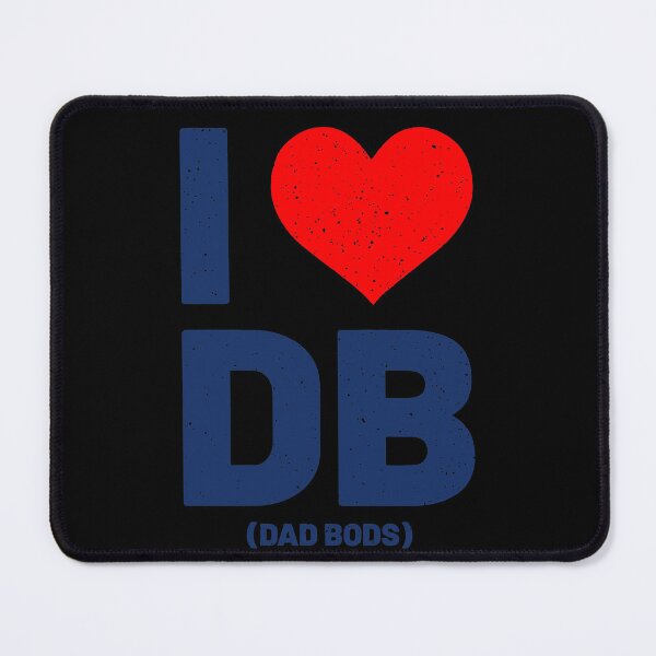 Item preview, I Heart Dad Bods Fun I Love Dad Bods designed and sold by KimberlyOppen.