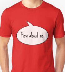 How About No. Unisex T-Shirt