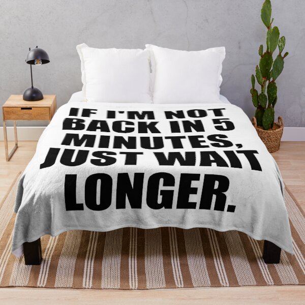 Item preview, If I'm not back in 5 Minutes, Just wait Longer designed and sold by Colorfulandfun.