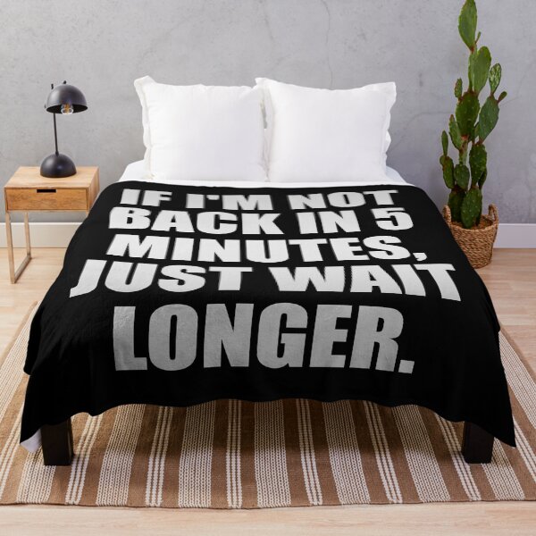 Item preview, If I'm not back in 5 Minutes, Just wait Longer designed and sold by Colorfulandfun.