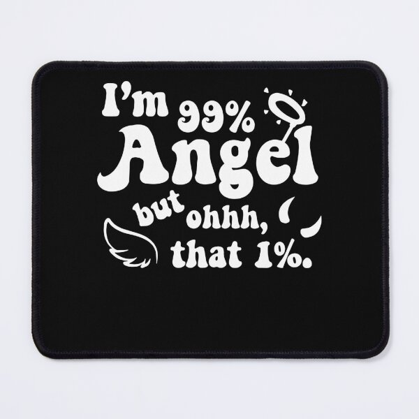 Item preview, I'm 99% Angel, But Ohhh That 1% designed and sold by KimberlyOppen.