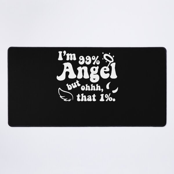 Item preview, I'm 99% Angel, But Ohhh That 1% designed and sold by KimberlyOppen.